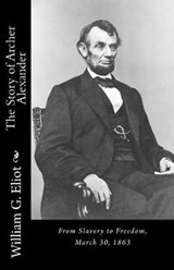 The Story of Archer Alexander - William G Eliot - 9781946640161