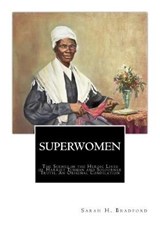 SuperWomen: The Scenes in the Heroic Lives of Harriet Tubman and Sojourner Truth - TRUTH,  Sojourner - 9781946640383
