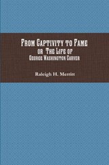 From Captivity to Fame - MERRITT,  Raleigh H - 9781946640802