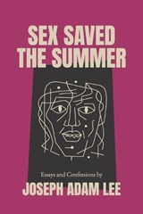 Sex Saved the Summer - Joseph Adam Lee - 9781946673503