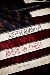 American Chess: Poems: 2014-2016 - Joseph Adam Lee - 9781946673930