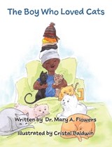 The Boy Who Loved Cats - FLOWERS,  Dr Mary a ; Baldwin, Cristal - 9781946702388