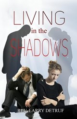 Living in the Shadows - Larry Detruf - 9781946746658