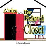 A'niya and Her Friend in the Closet - Sandra Barnes - 9781946746894