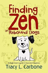 Finding Zen in Rebound Dogs - CARBONE,  Tracy L - 9781946808134