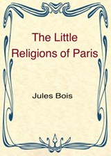 The Little Religions of Paris - Jules Bois - 9781946814081