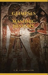 Glimpses of Masonic History - Charles W Leadbeater - 9781946814234