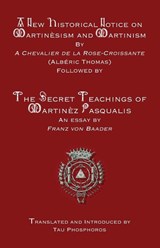 Thomas, A: New Historical Notice on Martinèsism and Martinis - Albéric Thomas ; Franz Von Baader - 9781946814296