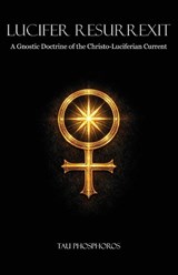 Lucifer Resurrexit - Tau Phosphoros - 9781946814302