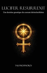 Lucifer Resurrexit - Tau Phosphoros - 9781946814319