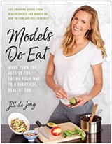 Models Do Eat - Jill De Jong ; Nikki Sharp - 9781946885517