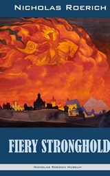 Fiery Stronghold - Nicholas Roerich - 9781947016347