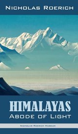 Himalayas - Abode of Light - ROERICH,  Nicholas - 9781947016385