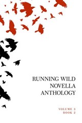 Running Wild Novella Anthology Volume 3, Book 2 - LIsa Kastner ; Ace Boggess - 9781947041417