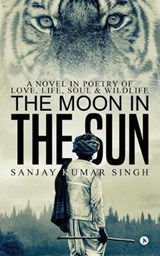 The Moon in the Sun - Sanjay Kumar Singh - 9781947137479