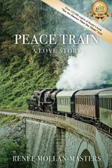 Peace Train, a Love Story - Renee Mollan-Masters - 9781947256200