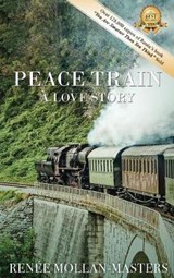 Peace Train, A Love Story - MOLLAN-MASTERS,  Renee - 9781947256491