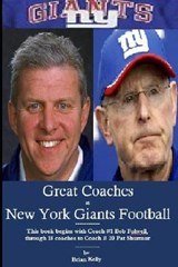 Great Coaches in New York Giants Football: This book begins with Bob Folwell, through 18 coaches to the Pat Shurmur era. - KELLY,  Brian - 9781947402843