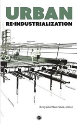 Urban Re-industrialization - Krzysztof Nawratek - 9781947447028