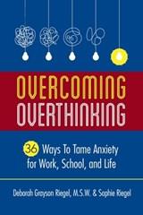 Overcoming Overthinking - GRAYSON RIEGEL,  Deborah ; Riegel, Sophie - 9781947480827