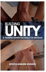 Building Unity and Tearing Down Walls of Division - JOHNSON,  Apostle Jermaine - 9781947519053