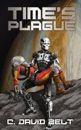 Time's Plague - BELT,  C David - 9781947578234