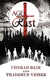 Age of Rust - Conrad Bair ; Thaddeus Yesier - 9781947578371