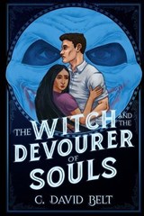 The Witch and the Devourer of Souls - C David Belt - 9781947578487