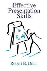 Effective Presentation Skills - Robert Brian Dilts - 9781947629196