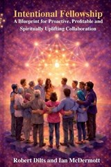 Intentional Fellowship - Robert B Dilts ; Ian McDermott - 9781947629509