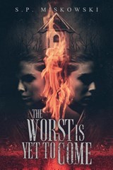 The Worst is Yet to Come - S P Miskowski - 9781947654464