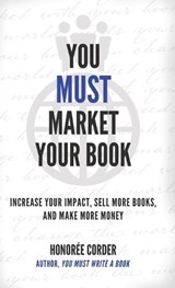 You Must Market Your Book - CORDER,  Honoree - 9781947665187