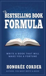 The Bestselling Book Formula: Write a Book that Will Make You a Fortune - Honoree Corder - 9781947665200