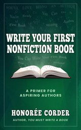 Write Your First Nonfiction Book - Honoree Corder - 9781947665262