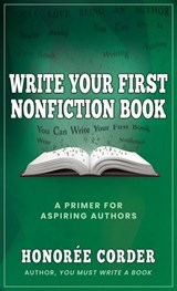 Write Your First Nonfiction Book - Honoree Corder - 9781947665279