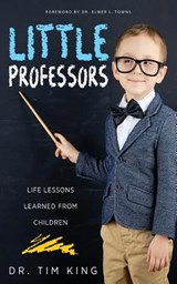 Little Professors: Life Lessons Learned from Children - Elmer L. Towns - 9781947671423