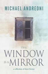 The Window Is a Mirror - ANDREONI,  Michael - 9781947727380