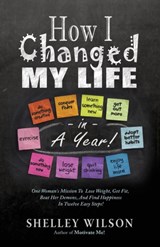 How I Changed My Life in a Year - Shelley Wilson - 9781947727465