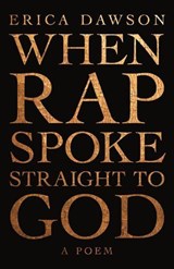 When Rap Spoke Straight to God - Erica Dawson - 9781947793095