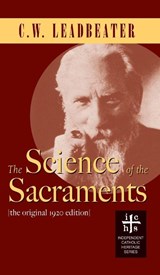 Science of the Sacraments - C W Leadbeater - 9781947826281