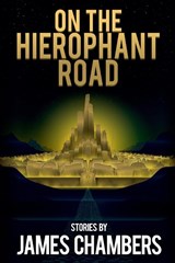 On the Hierophant Road - CHAMBERS,  James - 9781947879379