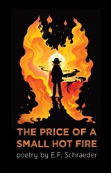 The Price of a Small Hot Fire - SCHRAEDER,  E. F. - 9781947879614