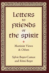Letters to Friends of the Spirit - Sylvie Boyer-Camax ; Remi Boyer - 9781947907201