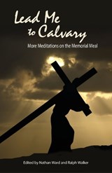 Lead Me to Calvary - Nathan Ward ; Ralph Walker - 9781947929449