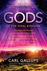 Gods of the Final Kingdom - Carl Gallups - 9781948014250