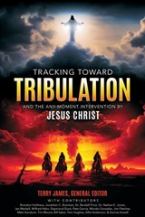 Tracking Toward Tribulation - Terry James - 9781948014847