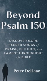 Beyond Psalm 150 - Peter DeHaan - 9781948082723