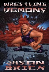 Wrestling Demons - BRICK,  Jason - 9781948120005