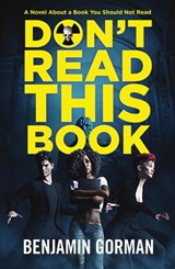 Don't Read This Book - Benjamin Gorman - 9781948120227