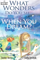 What Wonders Do You See... When You Dream? - Justine Avery - 9781948124201
